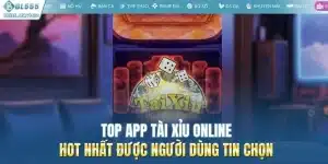 Top App Tài Xỉu Online Hot Nhất Được Người Dùng Tin Chọn