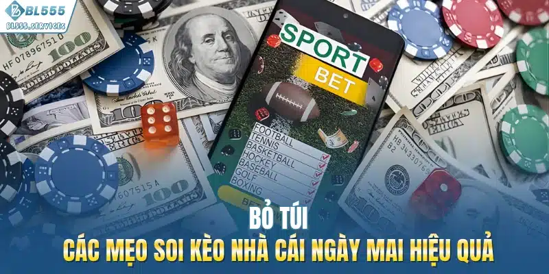 Bỏ túi các mẹo soi kèo nhà cái ngày mai hiệu quả