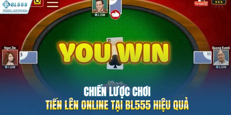 Chiến lược chơi tiến lên online tại BL555 hiệu quả