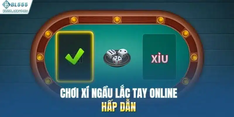 Chơi xí ngầu lắc tay online hấp dẫn
