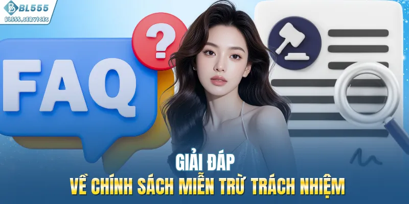 Giải đáp về chính sách miễn trừ trách nhiệm