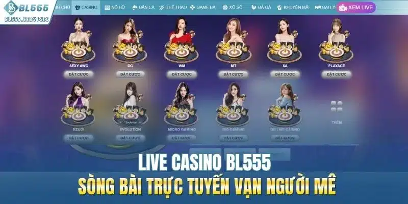 Live Casino BL555 - Sòng Bài Trực Tuyến Vạn Người Mê