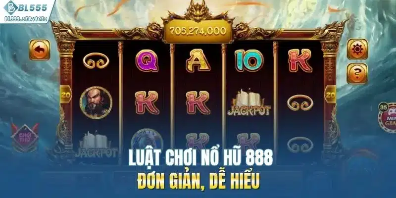 Luật chơi nổ hũ 888 đơn giản, dễ hiểu