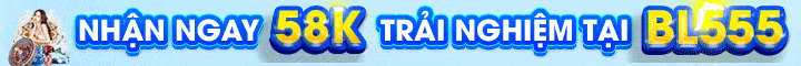 Nhận Ngay 58k Trải Nghiệm Tại BL555