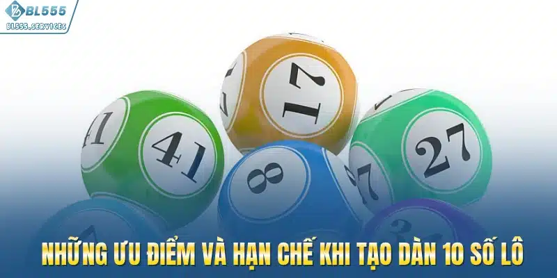 Những ưu điểm và hạn chế khi tạo dàn 10 số lô