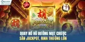 Quay Nổ Hũ Đường Mạt Chược| Săn Jackpot, Rinh Thưởng Lớn 