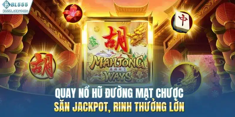 Quay Nổ Hũ Đường Mạt Chược| Săn Jackpot, Rinh Thưởng Lớn 